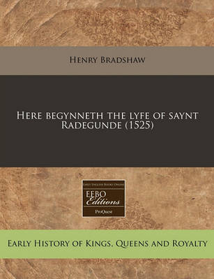 Book cover for Here Begynneth the Lyfe of Saynt Radegunde (1525)