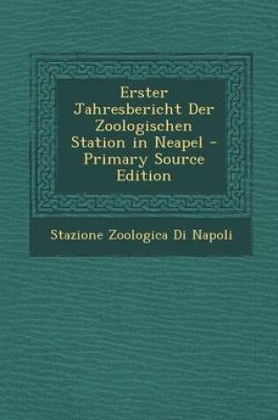 Cover of Erster Jahresbericht Der Zoologischen Station in Neapel