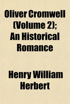 Book cover for Oliver Cromwell (Volume 2); An Historical Romance