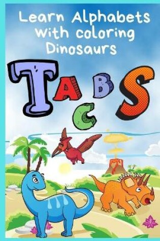 Cover of learn alphabets with coloring dinosaurs