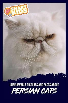 Book cover for Unbelievable Pictures and Facts About Persian Cats