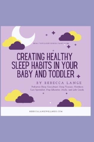 Cover of Creating Healthy Sleep Habits for Your Baby and Toddler