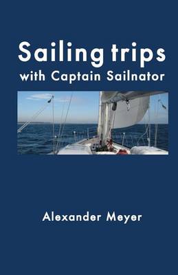 Book cover for Sailing Trips with Captain Sailnator