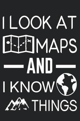 Book cover for I Look at Maps and I Know Things