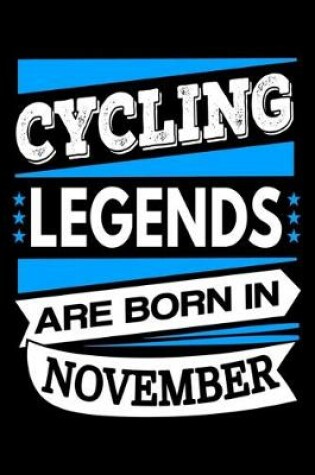 Cover of Cycling Legends Are Born In November Journal