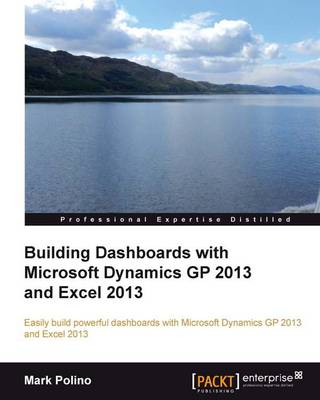 Book cover for Building Dashboards with Microsoft Dynamics GP 2013 and Excel 2013