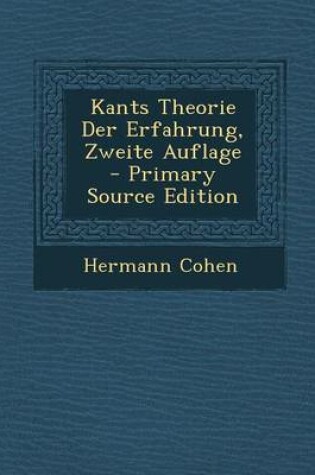 Cover of Kants Theorie Der Erfahrung, Zweite Auflage - Primary Source Edition