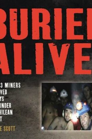 Cover of Buried Alive! How 33 Miners Survived 69 Days Deep Under the Chilean Desert