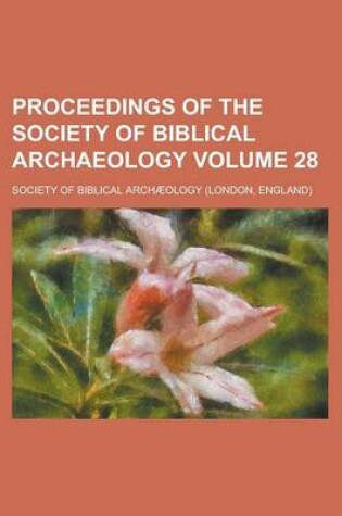 Cover of Proceedings of the Society of Biblical Archaeology Volume 28