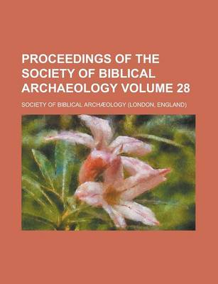 Book cover for Proceedings of the Society of Biblical Archaeology Volume 28