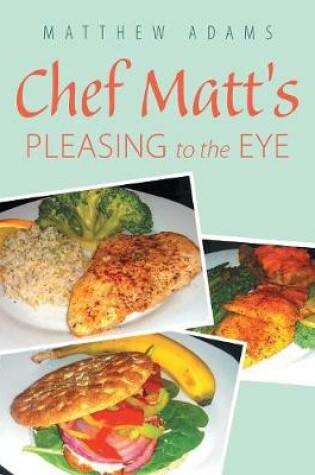 Cover of Chef Matt'S Pleasing to the Eye