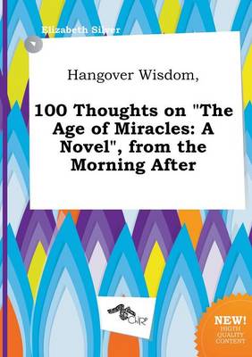 Book cover for Hangover Wisdom, 100 Thoughts on the Age of Miracles