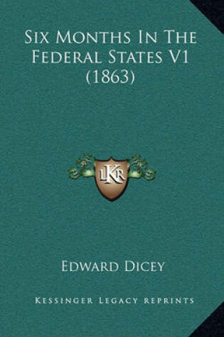 Cover of Six Months in the Federal States V1 (1863)