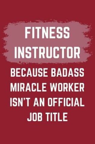 Cover of Fitness Instructor Because Badass Miracle Worker Isn't An Official Job Title