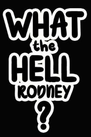 Cover of What the Hell Rodney?