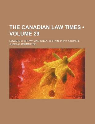 Book cover for The Canadian Law Times (Volume 29)