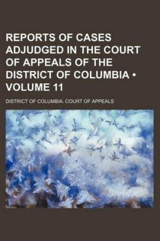 Cover of Reports of Cases Adjudged in the Court of Appeals of the District of Columbia (Volume 11)