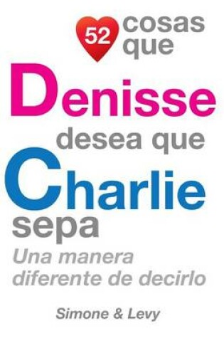 Cover of 52 Cosas Que Denisse Desea Que Charlie Sepa