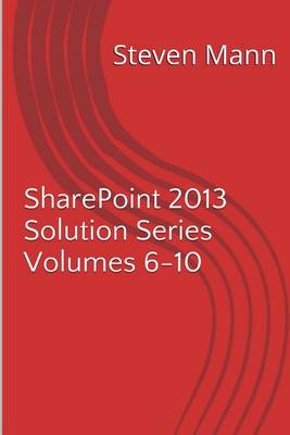 Cover of SharePoint 2013 Solution Series Volumes 6-10