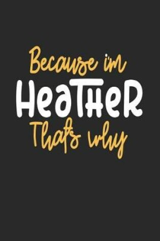 Cover of Because I'm Heather That's Why