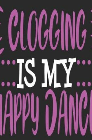 Cover of Clogging Is My Happy Dance