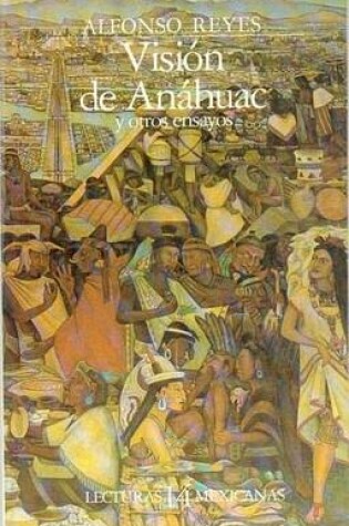 Cover of Vision de Anahuac y Otros Ensayos