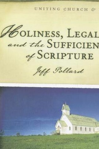 Cover of Holiness, Legalism, and the Sufficiency of Scripture