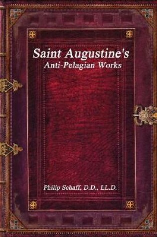 Cover of Saint Augustine's Anti-Pelagian Works