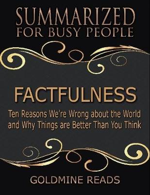 Book cover for Factfulness - Summarized for Busy People: Ten Reasons We’re Wrong About the World and Why Things Are Better Than You Think