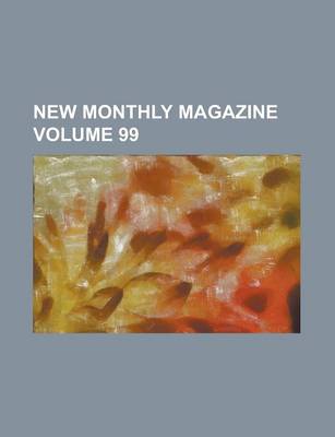 Book cover for New Monthly Magazine Volume 99