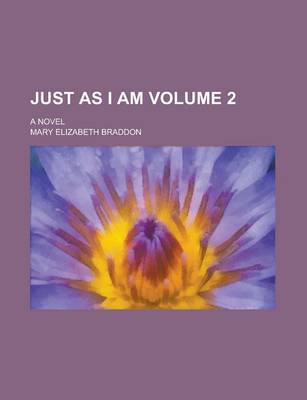 Book cover for Just as I Am; A Novel Volume 2