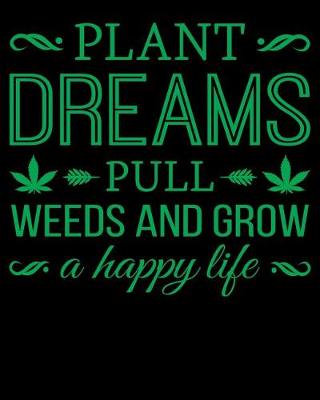 Book cover for Plant Dreams Pull Weeds And Grow A Happy Life