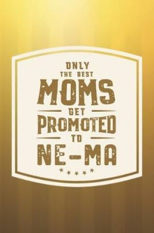 Cover of Only The Best Moms Get Promoted To Ne-Ma
