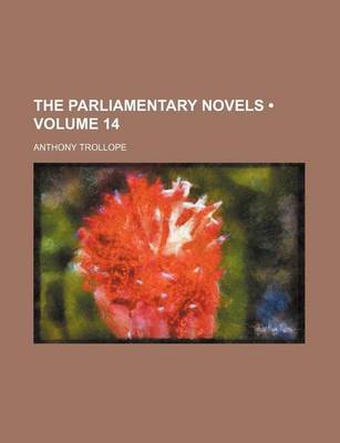 Book cover for The Parliamentary Novels (Volume 14)