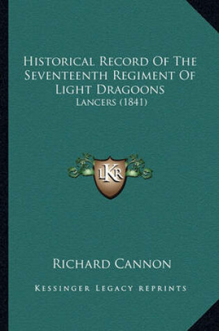 Cover of Historical Record of the Seventeenth Regiment of Light Dragoons