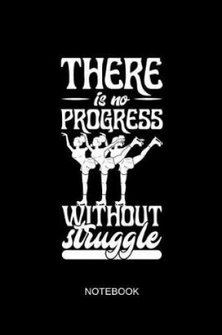 Cover of There Is No Progress Without Struggle Notebook
