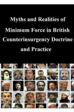 Cover of Myths and Realities of Minimum Force in British Counterinsurgency Doctrine and Practice