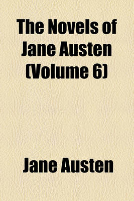 Book cover for The Novels of Jane Austen Volume 6