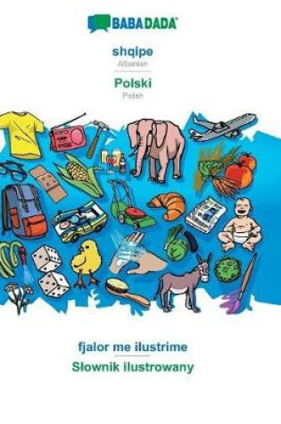 Cover of Babadada, Shqipe - Polski, Fjalor Me Ilustrime - Slownik Ilustrowany