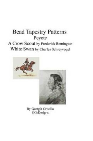 Cover of bead tapestry patterns peyote a crow scout by frederick remington white swan by charles schreyvogel