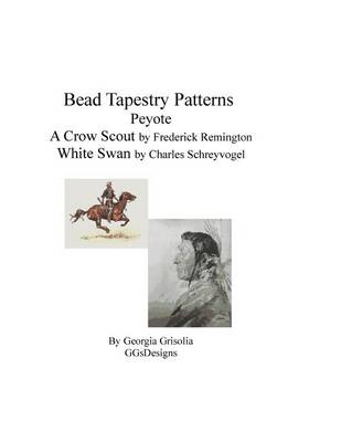 Book cover for bead tapestry patterns peyote a crow scout by frederick remington white swan by charles schreyvogel