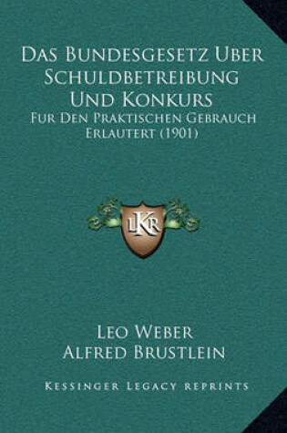 Cover of Das Bundesgesetz Uber Schuldbetreibung Und Konkurs