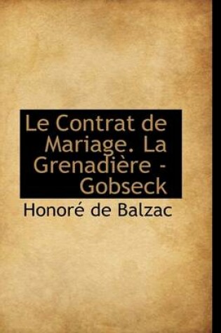 Cover of Le Contrat de Mariage. La Grenadi re - Gobseck