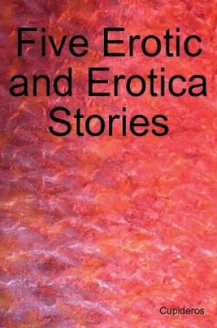 Cover of Five Erotic and Erotica Stories