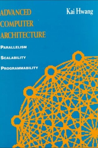 Cover of Advanced Computer Architecture: Parallelism, Scalability, Programmability