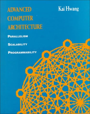 Book cover for Advanced Computer Architecture: Parallelism, Scalability, Programmability