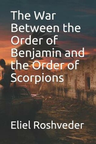 Cover of The War Between the Order of Benjamin and the Order of Scorpions
