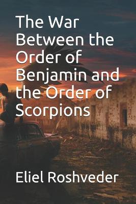 Book cover for The War Between the Order of Benjamin and the Order of Scorpions