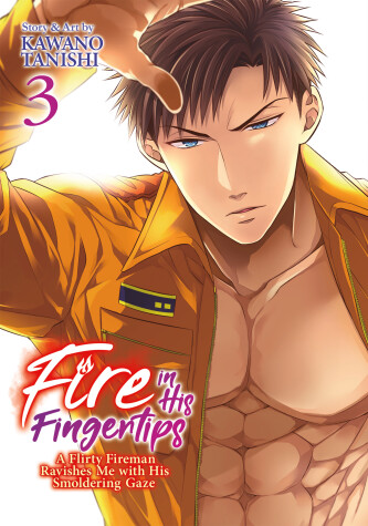 Cover of Fire in His Fingertips: A Flirty Fireman Ravishes Me with His Smoldering Gaze Vol. 3