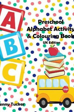 Cover of Preschool Alphabet Activity and Colouring Book